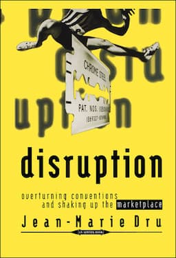 Disruption: Overturning Conventions and Shaking Up the Marketplace