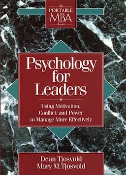 Psychology for Leaders: Using Motivation, Conflict, and Power to Manage More Effectively