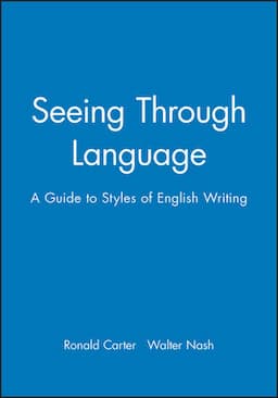 Seeing Through Language: A Guide to Styles of English Writing