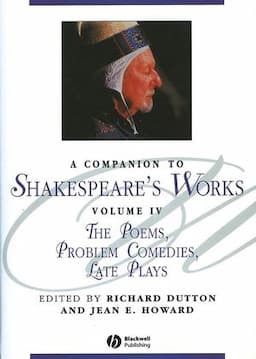 A Companion to Shakespeare's Works, Volume IV: The Poems, Problem Comedies, Late Plays