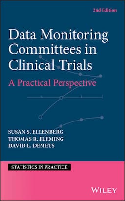 Data Monitoring Committees in Clinical Trials: A Practical Perspective, 2nd Edition