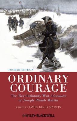 Ordinary Courage: The Revolutionary War Adventures of Joseph Plumb Martin, 4th Edition