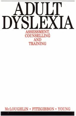 Adult Dyslexia: Assessment, Counselling and Training