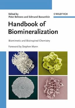 Handbook of Biomineralization: Biomimetic and Bioinspired Chemistry