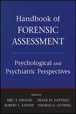 Handbook of Forensic Assessment: Psychological and Psychiatric Perspectives