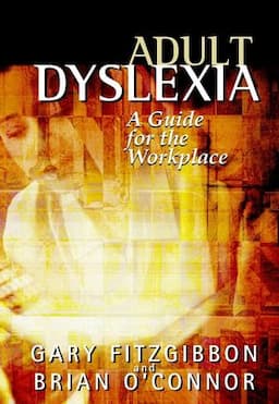 Adult Dyslexia: A Guide for the Workplace