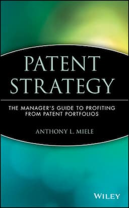 Patent Strategy: The Manager's Guide to Profiting from Patent Portfolios