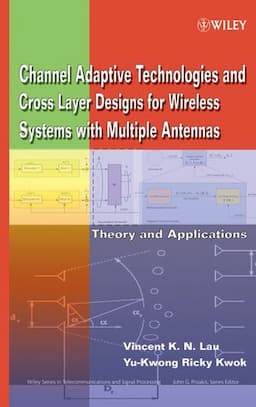 Channel-Adaptive Technologies and Cross-Layer Designs for Wireless Systems with Multiple Antennas: Theory and Applications