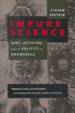 Impure Science: AIDS, Activism, and the Politics of Knowledge