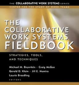 The Collaborative Work Systems Fieldbook: Strategies, Tools, and Techniques