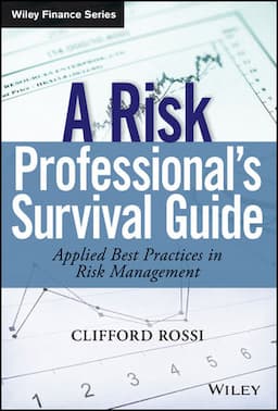 A Risk Professionals Survival Guide: Applied Best Practices in Risk Management