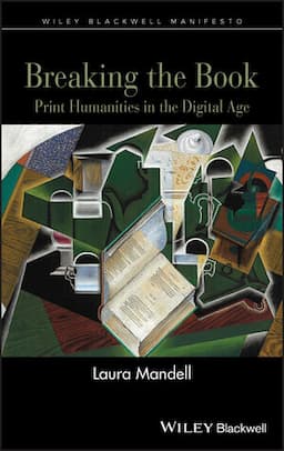 Breaking the Book: Print Humanities in the Digital Age