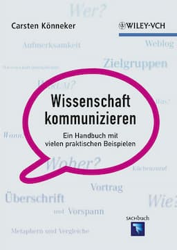 Wissenschaft kommunizieren: Ein Handbuch mit vielen praktischen Beispielen