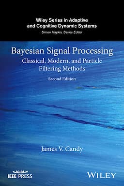 Bayesian Signal Processing: Classical, Modern, and Particle Filtering Methods, 2nd Edition