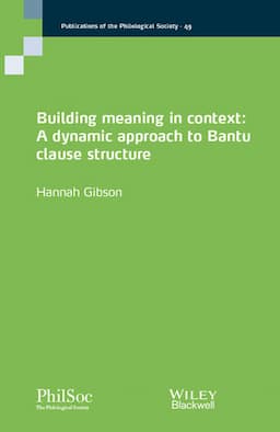 Building Meaning in Context: A Dynamic Approach to Bantu Clause Structure