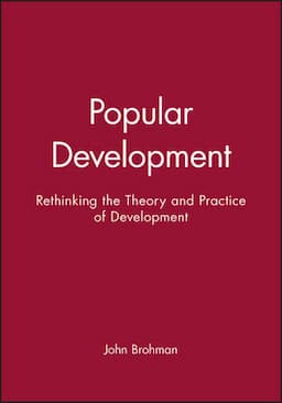 Popular Development: Rethinking the Theory and Practice of Development