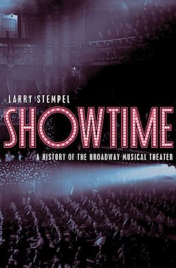 Showtime: A History of the Broadway Musical Theater