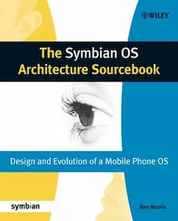 The Symbian OS Architecture Sourcebook: Design and Evolution of a Mobile Phone OS