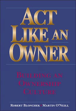 Act Like an Owner: Building an Ownership Culture