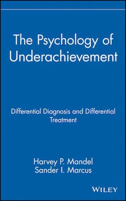 The Psychology of Underachievement: Differential Diagnosis and Differential Treatment