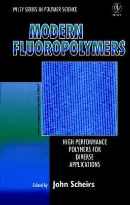 Modern Fluoropolymers: High Performance Polymers for Diverse Applications