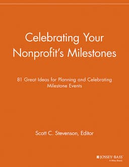 Celebrating Your Nonprofit's Milestones: 81 Great Ideas for Planning and Celebrating Milestone Events