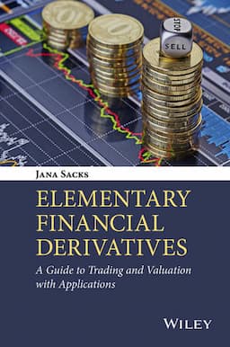 Elementary Financial Derivatives: A Guide to Trading and Valuation with Applications