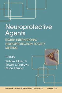 Neuroprotective Agents: Eighth International Neuroprotection Society Meeting, Volume 1122