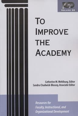 To Improve the Academy: Resources for Faculty, Instructional, and Organizational Development, Volume 22