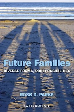 Future Families: Diverse Forms, Rich Possibilities