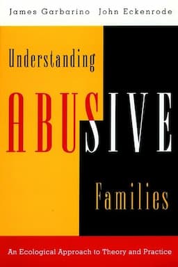 Understanding Abusive Families: An Ecological Approach to Theory and Practice