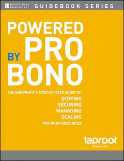 Powered by Pro Bono: The Nonprofits Step-by-Step Guide to Scoping, Securing, Managing, and Scaling Pro Bono Resources