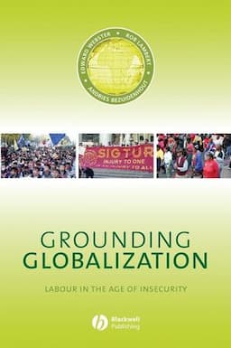 Grounding Globalization: Labour in the Age of Insecurity