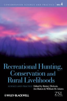 Recreational Hunting, Conservation and Rural Livelihoods: Science and Practice