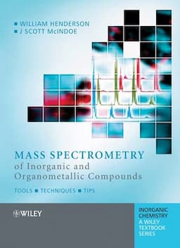 Mass Spectrometry of Inorganic and Organometallic Compounds: Tools - Techniques - Tips