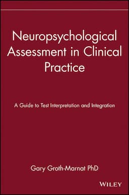 Neuropsychological Assessment in Clinical Practice: A Guide to Test Interpretation and Integration