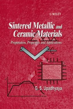 Sintered Metallic and Ceramic Materials: Preparation, Properties and Applications