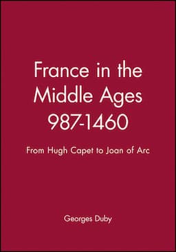 France in the Middle Ages 987-1460: From Hugh Capet to Joan of Arc