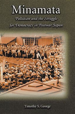 Minamata: Pollution and the Struggle for Democracy in Postwar Japan