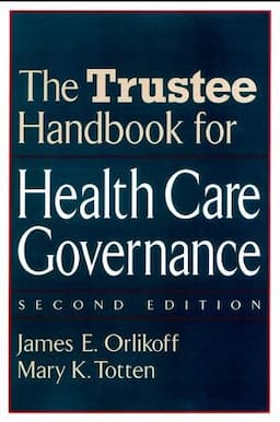 The Trustee Handbook for Health Care Governance, 2nd Edition