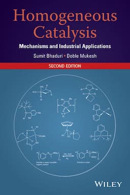 Homogeneous Catalysis: Mechanisms and Industrial Applications, 2nd Edition