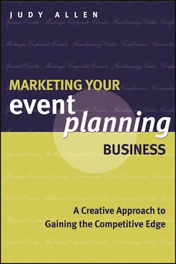 Marketing Your Event Planning Business: A Creative Approach to Gaining the Competitive Edge