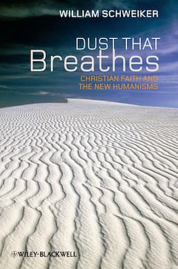 Dust that Breathes: Christian Faith and the New Humanisms