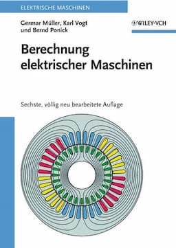 Berechnung elektrischer Maschinen, 6., v¿llig neu bearbeitete Auflage