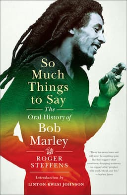 So Much Things to Say: The Oral History of Bob Marley