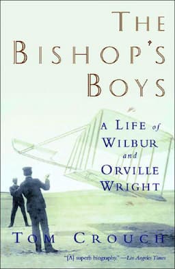 The Bishop's Boys: A Life of Wilbur and Orville Wright