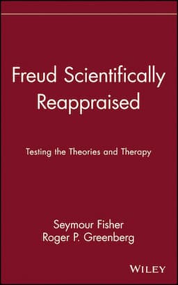 Freud Scientifically Reappraised: Testing the Theories and Therapy