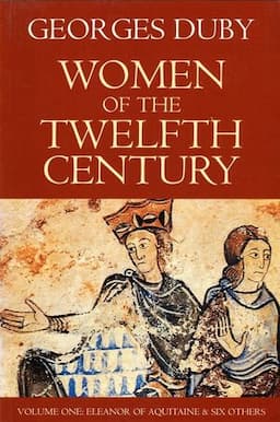 Women of the Twelfth Century, Volume 1, Eleanor of Aquitaine and Six Others