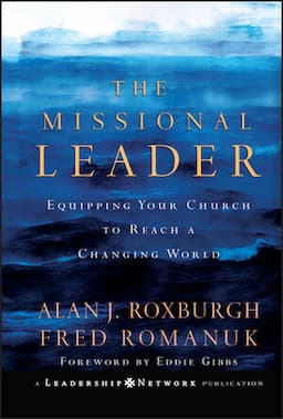 The Missional Leader: Equipping Your Church to Reach a Changing World