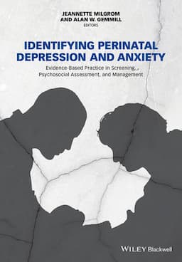 Identifying Perinatal Depression and Anxiety: Evidence-based Practice in Screening, Psychosocial Assessment and Management